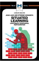 An Analysis of Jean Lave and Etienne Wenger's Situated Learning