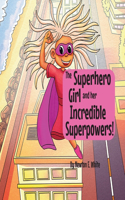 Superhero Girl and Her Incredible Superpowers!