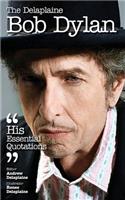 Delaplaine Bob Dylan - His Essential Quotations