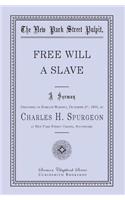Free Will - A Slave