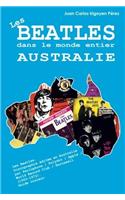 Les Beatles Dans Le Monde Entier: Australie: Discographie Editee En Australie Par Parlophone / Polydor / Apple / World Record Club / Karussell (1963-1972). Guide Couleur.: Australie: Discographie Editee En Australie Par Parlophone / Polydor / Apple / World Record Club / Karussell (1963-1972). Guide Couleur.