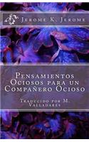 Pensamientos Ociosos para un Compañero Ocioso
