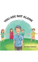 You Are Not Alone