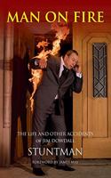 MAN ON FIRE - The Life and Other Accidents of Jim Dowdall, Stuntman