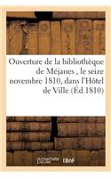 Ouverture de la Bibliothèque de Méjanes, Le Seize Novembre Dix-Huit Cent Dix,: Dans Les Salles de l'Hôtel de Ville(Sciences Sociales)