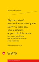 Reglement Donne Par Une Dame de Haute Qualite a M*** Sa Petite-Fille, Pour Sa Conduite, & Pour Celle de la Maison