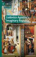 Ludovico Agostini's 'Imaginary Republic': Utopia in the Italian Renaissance