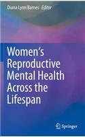 Women's Reproductive Mental Health Across the Lifespan