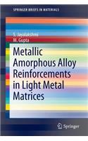 Metallic Amorphous Alloy Reinforcements in Light Metal Matrices