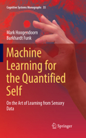 Machine Learning for the Quantified Self: On the Art of Learning from Sensory Data