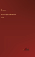 History of the Church: Vol. I