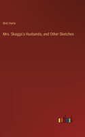 Mrs. Skaggs's Husbands, and Other Sketches