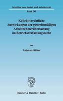Kollektivrechtliche Auswirkungen Der Gewerbsmassigen Arbeitnehmeruberlassung Im Betriebsverfassungsrecht