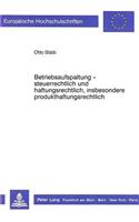 Betriebsaufspaltung - steuerrechtlich und haftungsrechtlich, insbesondere produkthaftungsrechtlich