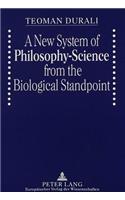 New System of Philosophy-Science from the Biological Standpoint