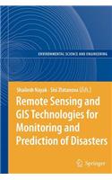 Remote Sensing and GIS Technologies for Monitoring and Prediction of Disasters