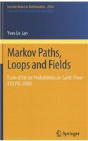 Markov Paths, Loops and Fields: École d'Été de Probabilités de Saint-Flour XXXVIII - 2008