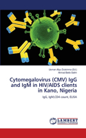 Cytomegalovirus (CMV) IgG and IgM in HIV/AIDS clients in Kano, Nigeria