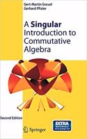 A SINGULAR INTRODUCTION TO COMMUTATIVE ALGEBRA 2ED (PB 2018)