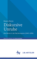 Diskursive Unruhe: Max Bense in der Nachkriegsära (1945–1956)(Abhandlungen zur Philosophie)
