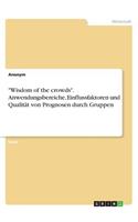 "Wisdom of the crowds". Anwendungsbereiche, Einflussfaktoren und Qualität von Prognosen durch Gruppen