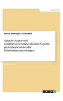 Aktuelle steuer- und sozialversicherungsrechtliche Aspekte grenzüberschreitender Mitarbeiterentsendungen