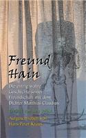 Freund Hain - Die Einzig Wahre Geschichte Seiner Freundschaft Mit Dem Dichter Matthias Claudius. Erzahlt Von Ihm Selbst.