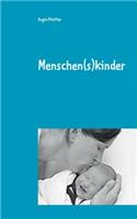 Menschen(s)kinder: (German)
