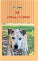 IKE - ein (Kampf-)Hundeleben