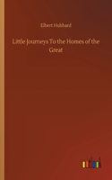 Little Journeys To the Homes of the Great