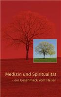 Medizin und Spiritualität: ein Geschmack vom Heilen