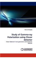 Study of Gamma-Ray Polarization Using Clover Detector