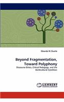 Beyond Fragmentation, Toward Polyphony