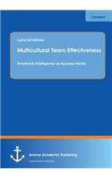 Multicultural Team Effectiveness: Emotional Intelligence as Success Factor(English)
