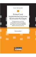 Entwurf und Implementierung eines Bootloader-Konzepts. Programmierung eines Embedded Systems auf Basis der Texas Instruments MSP430 Mikrocontroller Familie