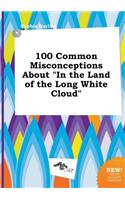 100 Common Misconceptions about in the Land of the Long White Cloud