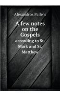 A Few Notes on the Gospels According to St. Mark and St. Matthew