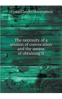 The Necessity of a Session of Convocation and the Means of Obtaining It
