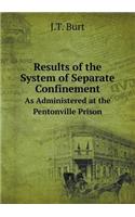 Results of the System of Separate Confinement as Administered at the Pentonville Prison