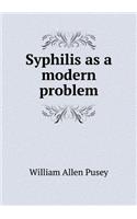 Syphilis as a modern problem: (English)