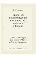 Jews, their origin and causes of their influence in Europe