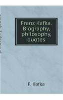 Franz Kafka. Biography, Philosophy, Quotes