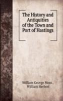 History and Antiquities of the Town and Port of Hastings .