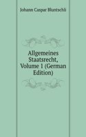 Allgemeines Staatsrecht, Volume 1 (German Edition)