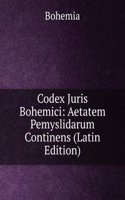 Codex Juris Bohemici: Aetatem Pemyslidarum Continens (Latin Edition)