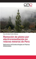 Remoción de plomo por electroremediación en relaves mineros de Perú