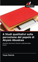 A Studi qualitativi sulla percezione del popolo di Akyem Abuakwa