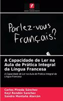 A Capacidade de Ler na Aula de Prática Integral da Língua Francesa