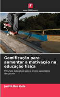 Gamificação para aumentar a motivação na educação física