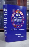 Supreme ILBCO's BIS Act Rules Regulations and Quality Control Orders (as per BIS) (106 QCO's) with Guidelines 1st Edition, 2024 : Rs.1296/- Revised & Published by Rajan Nijhawan